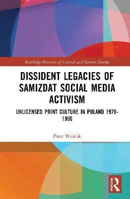 Dissident Legacies of Samizdat Social Media Activism 1