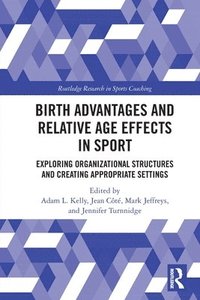 bokomslag Birth Advantages and Relative Age Effects in Sport