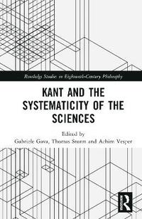 bokomslag Kant and the Systematicity of the Sciences