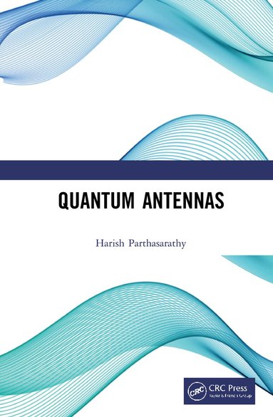 Harish Parthasarathy - Quantum Antennas, Inbunden