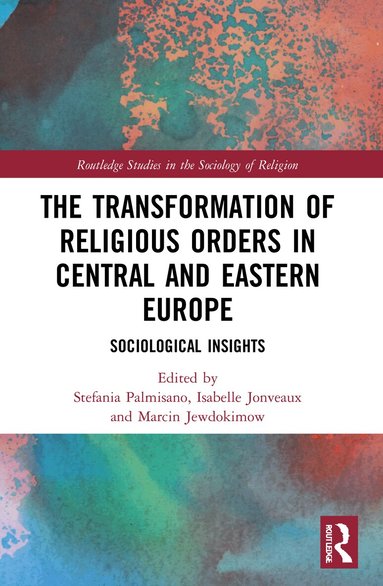 Stefania Palmisano, Isabelle Jonveaux, Marcin Jewdokimow - Transformation of Religious Orders in Central and Eastern Europe, Häftad