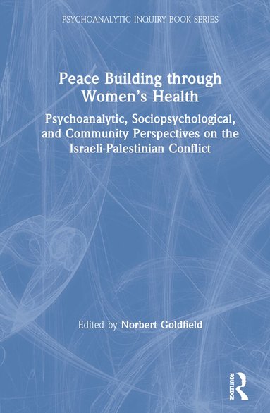 Norbert Goldfield - Peace Building Through Women’s Health, Inbunden