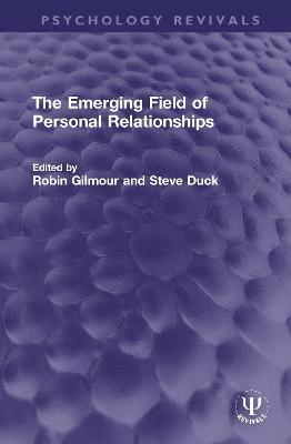 The Emerging Field of Personal Relationships 1