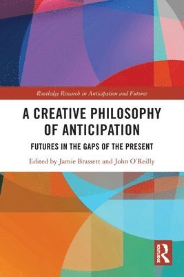bokomslag A Creative Philosophy of Anticipation