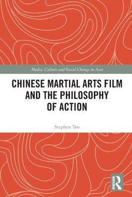 Chinese Martial Arts Film and the Philosophy of Action 1
