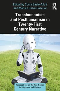 bokomslag Transhumanism and Posthumanism in Twenty-First Century Narrative