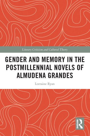 Lorraine Ryan - Gender and Memory in the Postmillennial Novels of Almudena Grandes, Häftad