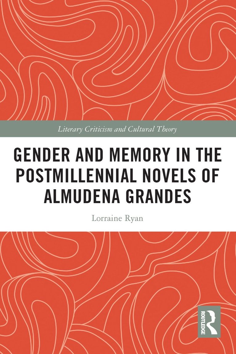 Lorraine Ryan - Gender and Memory in the Postmillennial Novels of Almudena Grandes, Häftad