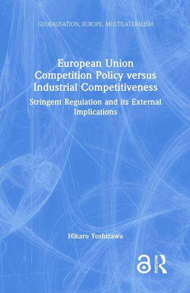 Hikaru Yoshizawa - European Union Competition Policy versus Industrial Competitiveness, Inbunden