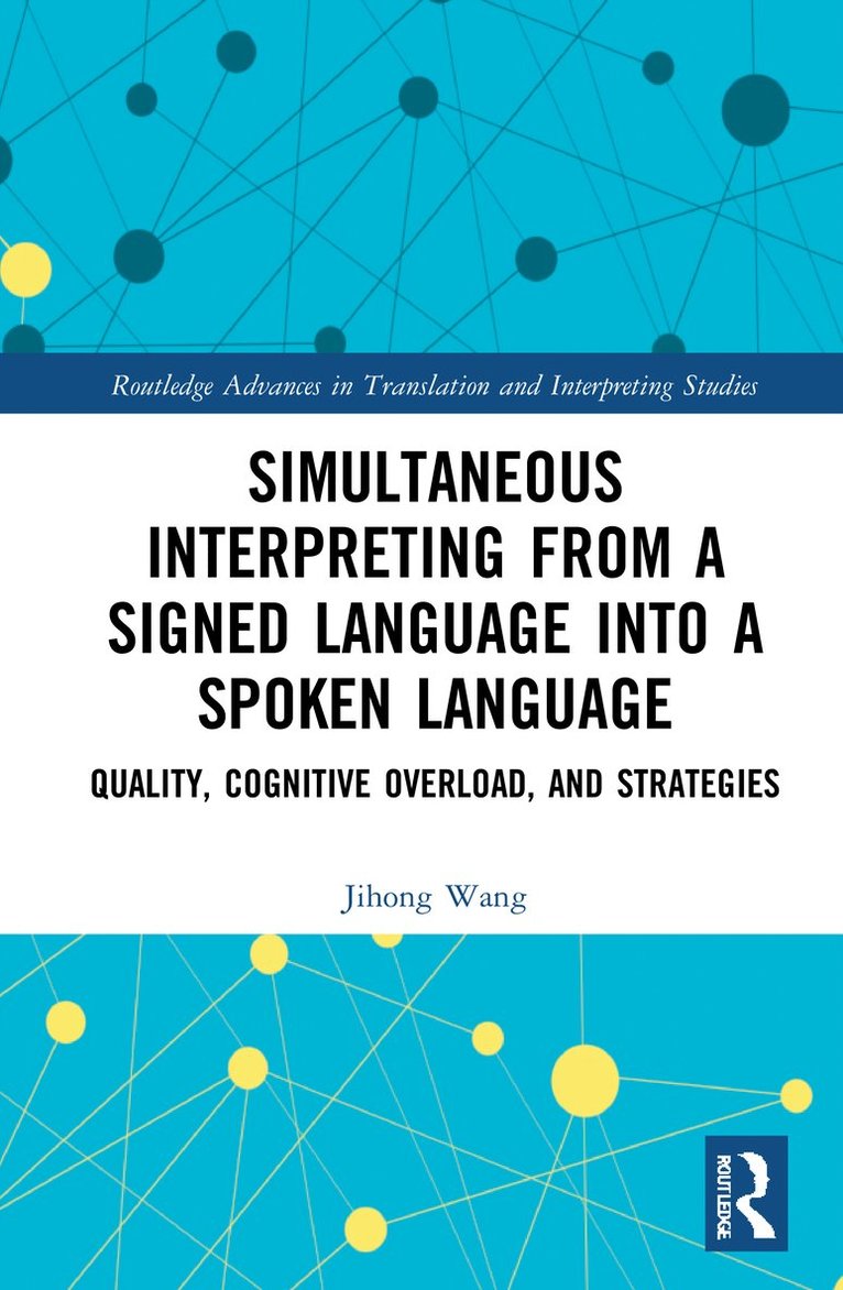 Jihong Wang - Simultaneous Interpreting from a Signed Language into a Spoken Language, Häftad