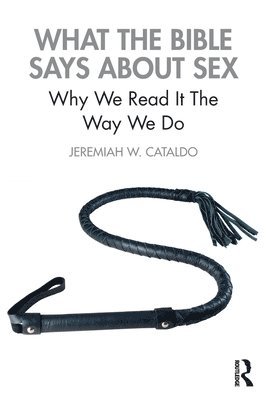 Jeremiah Cataldo, United States.) Cataldo, Jeremiah (Frederik Meijer Honors College, Grand Valley State University - What the Bible Says About Sex, Häftad
