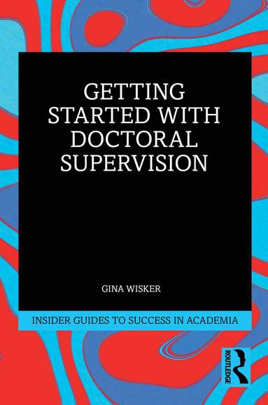 Gina Wisker - Getting Started with Doctoral Supervision, Häftad