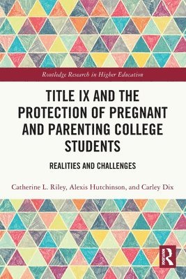 Title IX and the Protection of Pregnant and Parenting College Students 1