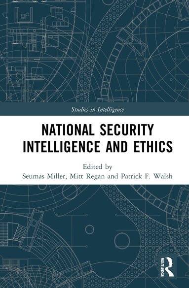 Seumas Miller, Mitt Regan, Patrick F. Walsh - National Security Intelligence and Ethics, Inbunden