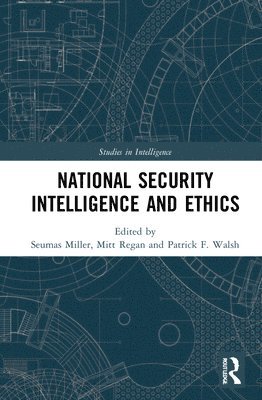 Seumas Miller, Mitt Regan, Patrick F. Walsh - National Security Intelligence and Ethics, Inbunden