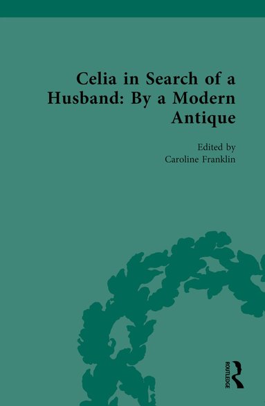 Caroline Franklin - Celia in Search of a Husband: By a Modern Antique, Inbunden