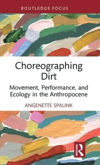 bokomslag Choreographing Dirt