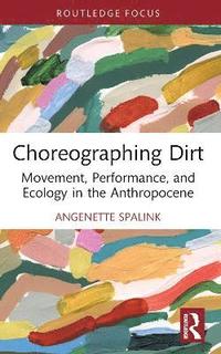 bokomslag Choreographing Dirt