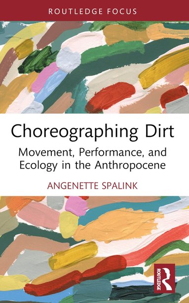Angenette Spalink - Choreographing Dirt, Häftad