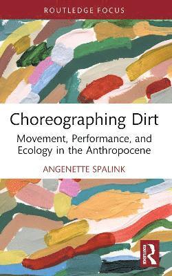 bokomslag Choreographing Dirt