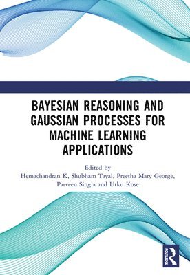 bokomslag Bayesian Reasoning and Gaussian Processes for Machine Learning Applications