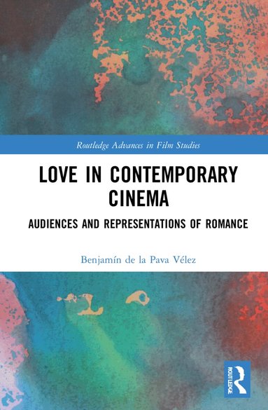 Benjamín de la Pava Vélez - Love in Contemporary Cinema, Inbunden