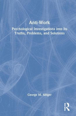 George M. Alliger - Anti-Work, Inbunden