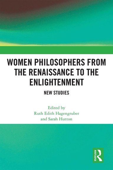 Ruth Edith Hagengruber, Sarah Hutton - Women Philosophers from the Renaissance to the Enlightenment, Häftad