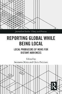 Saumava Mitra, Chris Paterson, UK) Paterson, Chris (University of Leeds - Reporting Global while being Local, Häftad