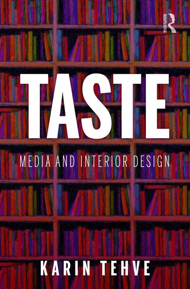 Karin Tehve - Taste: Media and Interior Design, Inbunden