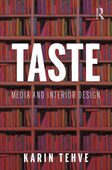 Karin Tehve - Taste: Media and Interior Design, Häftad