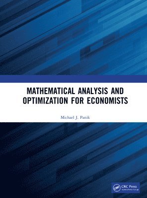 Michael J. Panik, USA) Panik, Michael J. (University of Hartford - Mathematical Analysis and Optimization for Economists, Inbunden