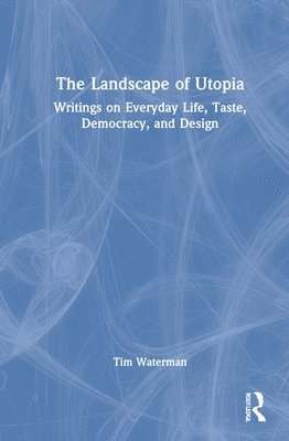 Tim Waterman, UK) Waterman, Tim (The Bartlett School of Architeture, University College London - Landscape of Utopia, Inbunden