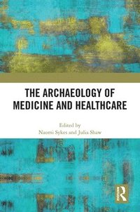 bokomslag The Archaeology of Medicine and Healthcare