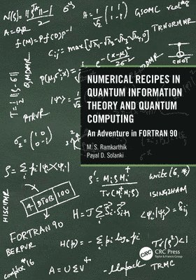 M.S. Ramkarthik, Payal D. Solanki, India) Ramkarthik, M.S. (Visvesvaraya National Institute of Technolgy, Payal D. (Visvesvaraya National Institute of Technology) Solanki, M. S. Ramkarthik - Numerical Recipes in Quantum Information Theory and Quantum Computing, Häftad