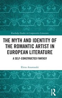 bokomslag The Myth and Identity of the Romantic Artist in European Literature