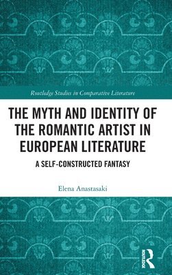 bokomslag The Myth and Identity of the Romantic Artist in European Literature