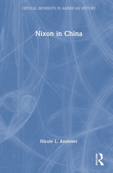 Nicole L. Anslover - Nixon in China, Inbunden