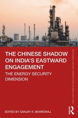 bokomslag The Chinese Shadow on Indias Eastward Engagement