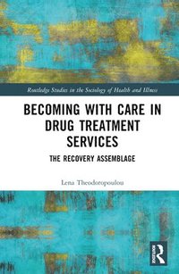bokomslag Becoming with Care in Drug Treatment Services