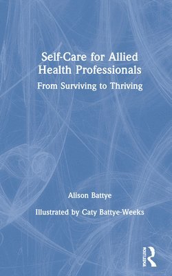 Alison Battye, UK) Battye, Alison (Speech and language therapist - Self-Care for Allied Health Professionals, Inbunden