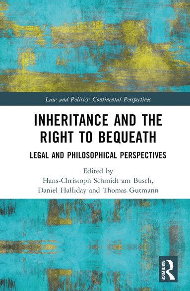 Hans-Christoph Schmidt am Busch, Daniel Halliday, Thomas Gutmann - Inheritance and the Right to Bequeath, Inbunden