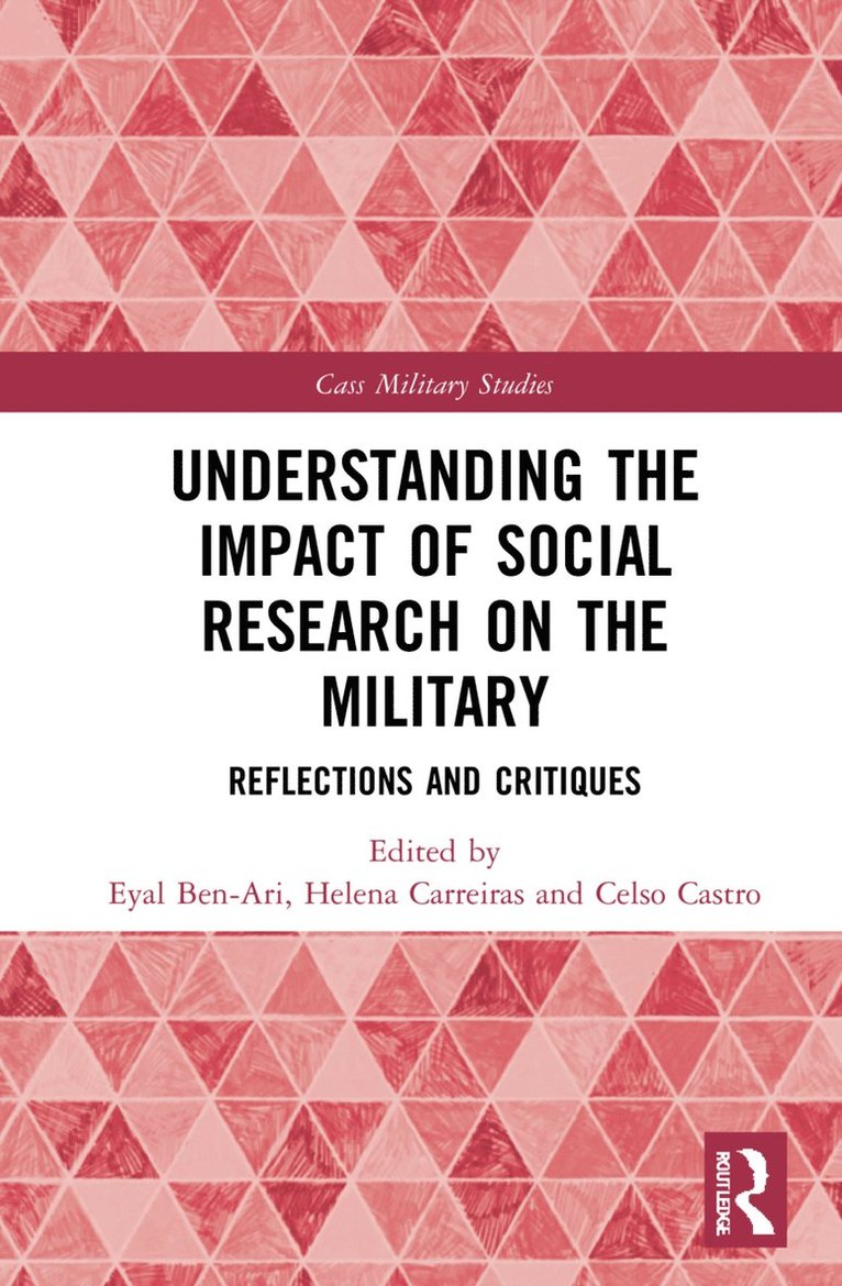 Eyal Ben-Ari, Helena Carreiras, Celso Castro, Israel) Ben-Ari, Eyal (Security and Peace at Kinneret College on the Sea of Galilee, Portugal) Carreiras, Helena (ISCTE-University Institute of Lisbon - Understanding the Impact of Social Research on the Military, Inbunden