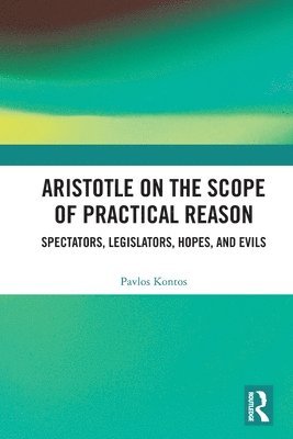 Aristotle on the Scope of Practical Reason 1