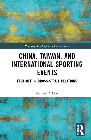 Marcus P. Chu - China, Taiwan, and International Sporting Events, Inbunden