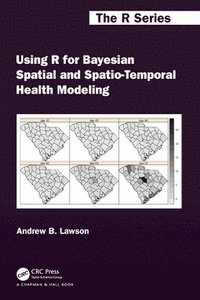 bokomslag Using R for Bayesian Spatial and Spatio-Temporal Health Modeling
