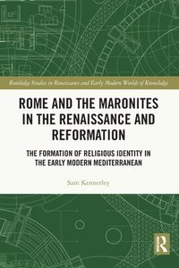 bokomslag Rome and the Maronites in the Renaissance and Reformation