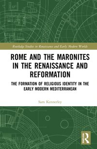 bokomslag Rome and the Maronites in the Renaissance and Reformation