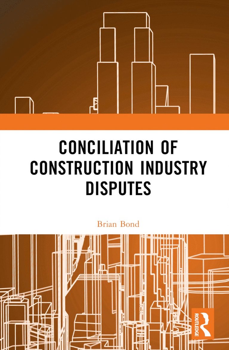 Brian Bond - Conciliation of Construction Industry Disputes, Inbunden