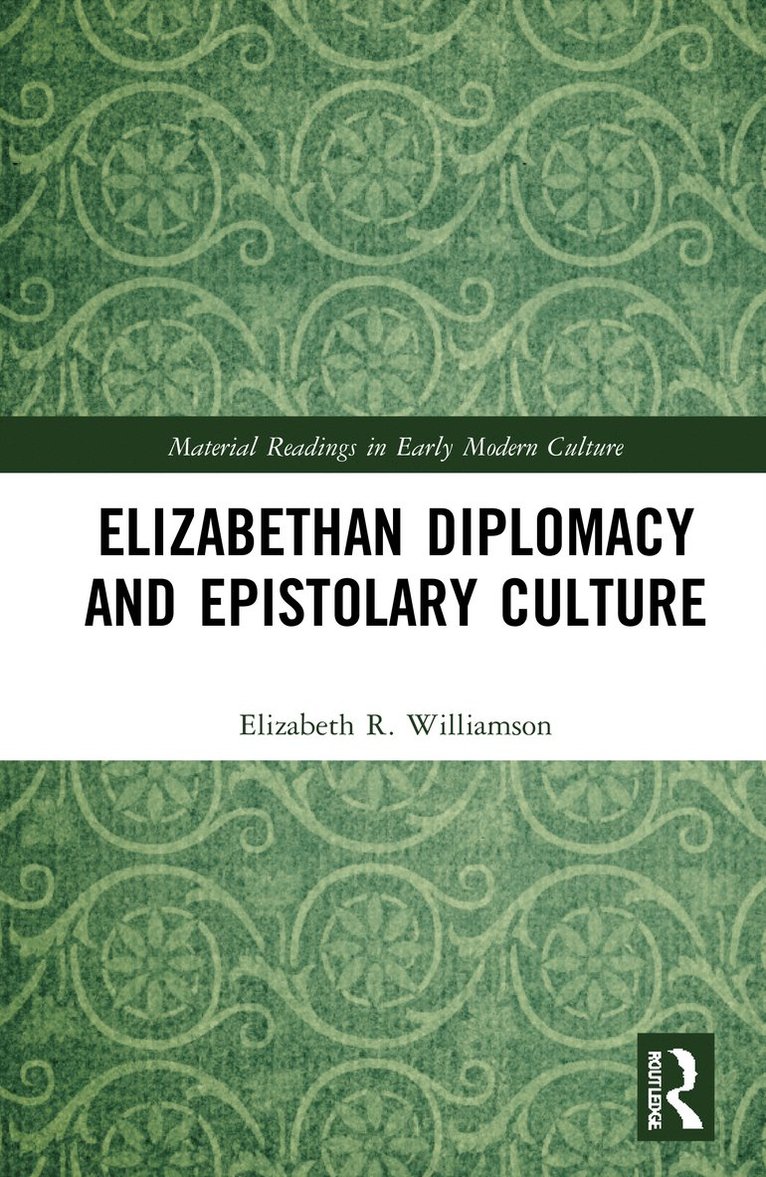 Elizabethan Diplomacy and Epistolary Culture 1